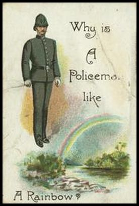 8 Why is a policeman like a rainbow
